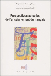 Alain Boissinot et  Collectif - Perspectives Actuelles De L'Enseignement Du Francais. Actes Du Seminaire National Organise Les 23, 24 Et 25 Octobre 2000 En Sorbonne.