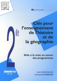 Laurent Le Mercier - Clés pour l'enseignement de l'histoire et de la géographie au lycée - Aide à la mise en oeuvre des nouveaux programmes de 2e.