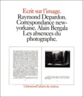 Alain Bergala et Raymond Depardon - Correspondance New-Yorkaise Suivi De Les Absences Du Photographe.