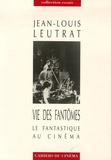 Jean-Louis Leutrat - Vie des fantômes - Le fantastique au cinéma.