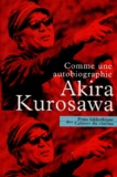 Akira Kurosawa - Comme une autobiographie.
