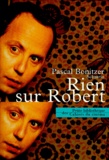 Pascal Bonitzer - Rien sur Robert - Scénario.