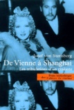 Josef von Sternberg - De Vienne A Shanghai. Les Tribulations D'Un Cineaste.