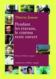 Thierry Jousse - Pendant Les Travaux, Le Cinema Reste Ouvert.