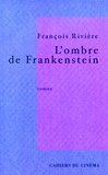 François Rivière - L'ombre de Frankenstein.