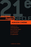 Jean-Michel Frodon - Horizon cinéma - L'art du cinéma dans le monde contemporain à l'âge du numérique et de la mondialisation.