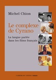 Michel Chion - Le complexe de Cyrano - La langue française dans les films français.