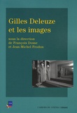 François Dosse et Jean-Michel Frodon - Gilles Deleuze et les images.