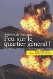 Antoine de Baecque - Feu sur le quartier général ! - Le cinéma traversé : textes, entretiens, récits.