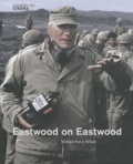Michael Henry Wilson - Eastwood on Eastwood.