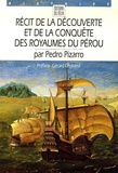 Pedro Pizarro - Récit de la découverte et de la conquête des royaumes du Pérou.