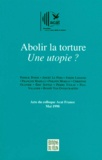  SCHIFANO JEAN-N - Abolir La Torture : Une Utopie ? Acte Du Colloque Acat France Mai 1998.
