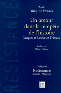 Lotka de Prevaux et Aude Yung-de Prévaux - Un amour dans la tempête de l'histoire - Jacques et Lotka de Prévaux.