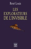 René Louis - Les Explorateurs De L'Invisible.