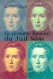 Wilhelm Hauff - La Veritable Histoire Du Juif Suss.