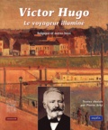 Victor Hugo - Victor Hugo, Le Voyageur Illumine. Belgique Et Autres Lieux.