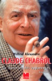 Wilfrid Alexandre - Claude Chabrol. La Traversee Des Apparences.