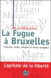 René Maurice - La fugue à Bruxelles. - Proscrits, exilés, réfugiés et autres voyageurs....