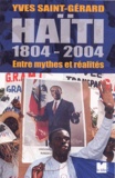 Yves Saint-Gérard - Haïti (1804-2004) - Entre mythes et réalités.