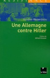 Günther Weisenborn - Une Allemagne contre Hitler.