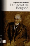 Jean-Louis Vieillard-Baron - Le secret de Bergson.