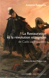 Antoine Roquette - La Restauration et la Révolution espagnole - De Cadix au Trocadéro.