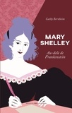 Cathy Bernheim - Mary Shelley - Au-delà de Frankenstein.