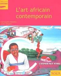 Christophe Domino et André Magnin - L'art africain contemporain.