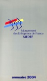  MEDEF - Mouvement des entreprises de France MEDEF - Annuaire Officiel 2004.