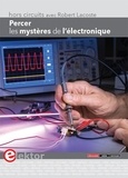 Robert Lacoste - Percer les mystères de l'électronique.