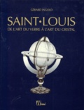 Gérard Ingold et Yvonne Brunhammer - Saint-Louis. De L'Art Du Verre A L'Art Du Cristal De 1586 A Nos Jours.