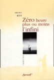 Bruno Ben - Zero Heure Plus Ou Moins L'Infini.