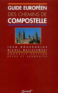Michel Wasielewski et Jean Bourdarias - Guide Europeen Des Chemins De Compostelle.
