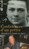 Jean Rémy - Confidences d'un prêtre - Elisabeth de la Trinité m'a sauvé....