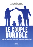 Alain Le Gendre et Elodie Le Gendre - Le couple durable - Oser les fiançailles, construire son couple aujourd'hui.