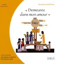 Benoît Caulle et Anne-Marie Le Bourhis - "Demeurez dans mon amour" - Livre du catéchiste 2e année 8-9 ans.