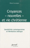 Denis Lecompte - Croyances "nouvelles" et vie chrétienne - Sensibilités contemporaines et Révélation biblique.