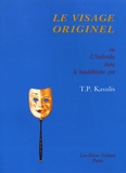 Thomas Kasulis - Le visage originel - L'individu dans le bouddhisme zen.