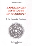 Dominique Tronc - Expériences mystiques en Occident - Tome 1, Des origines à la Renaissance.