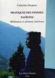Catherine Despeux - Pratiques des femmes taoïstes - Méditation et alchimie intérieure.