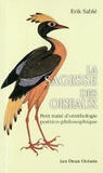 Erik Sablé - Sagesse des oiseaux - Petit traité d'ornithologie poético-philosophique.