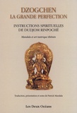  Dalai Lama et Patrick Mandala - Dzogchen : la grande perfection - Instructions spirituelles de Dudjom Rinpoché. Suivi de Connaissance de l'art - Connaissance de soi.