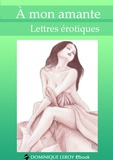 François Chabert et Isabelle Loredan - À mon amante - Lettres érotiques.