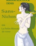 Miriam Blaylock et Denis Denis - Sans-Nichon - ou La Petite Biroute de verre.