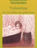 Rosabonnet Rosabonnet et Phanhoria Phanhoria - Valentine - ou Les Elfes du petit bois.