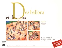 Martine Besson et Philippe Vanroose - Des ballons et des jeux - Cycle 2 - Cycle 3.