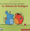 Lou Tarr et Marion Devaux - Les aventures de Pensatou et Têtanlère  : Le château de Radégou.