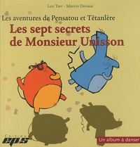 Lou Tarr et Marion Devaux - Les aventures de Pensatou et Têtanlère  : Les sept secrets de Monsieur Unisson - Avec livret d'accompagnement.