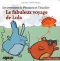 Lou Tarr - Les aventures de Pensatou et Têtanlère  : Le fabuleux voyage de Lola - Avec livret d'accompagnement et 10 fiches.
