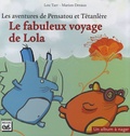 Lou Tarr et Marion Devaux - Les aventures de Pensatou et Têtanlère  : Le fabuleux voyage de Lola.